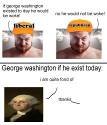 George washington if he exist today: Meme Template