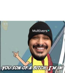 You son of a bitch, I'm in! Meme Template