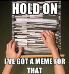 I've got a meme for that Meme Template