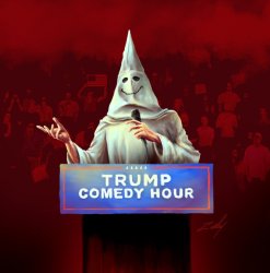 Trump KKK comedy hour Meme Template