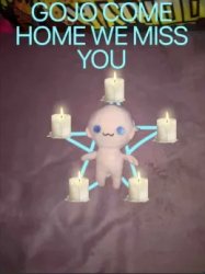 GOJO COME HOME WE MISS YOU!!! Meme Template