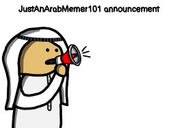 JustAnArabMemer101 announcement temp Meme Template