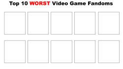 top 10 worst video game fandoms Meme Template