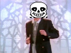 Sans rickrolling Meme Template