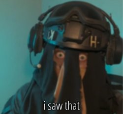 AFK reaction "I saw that" Meme Template