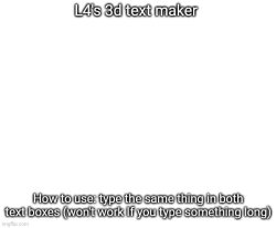 L4's 3d text maker Meme Template