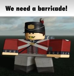 WE need a barricade! Meme Template