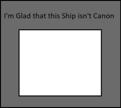 i'm glad that this ship is not canon Meme Template