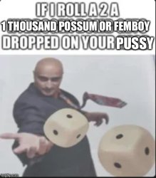 If I roll a 2 Meme Template