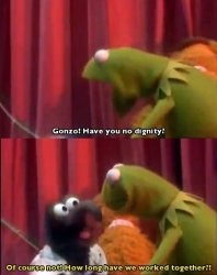 Gonzo Has No Dignity Meme Template