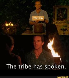 The tribe has spoken Meme Template