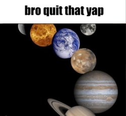 Bro quit that yap Meme Template