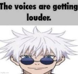 The voices are getting louder Meme Template