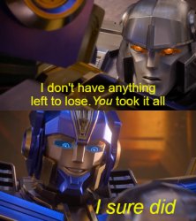 Transformers One You Took It All Meme Template