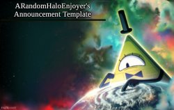 ARandomHaloEnjoyer's Announcement Template Meme Template