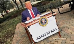 Donald Trump Change My Mind Meme Template