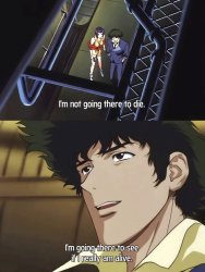 cowboy bebop i'm not going there to die Meme Template