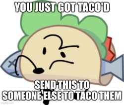 You just got Taco'd Meme Template