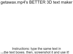 Getawax.mp4's 3d text maker v.2 Meme Template