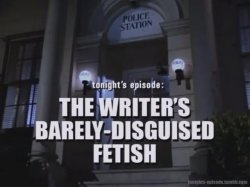 The Writer's Barely-Disguised Fetish Meme Template