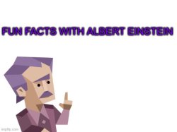 fun facts with albert einstein Meme Template