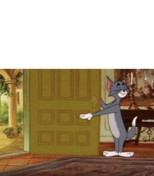 Tom cat opening door Meme Template