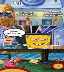 Kill everyone in krusty krab Meme Template