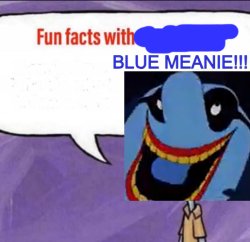 Blue Meanie Fun Fact Meme Template