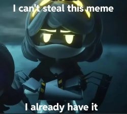I can't steal this meme I already have it Meme Template