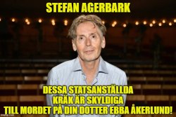 Stefan Agerbark - Dessa är skyldiga till mordet på din dotter Eb Meme Template