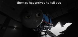 Thomas has Arrived to Tell you Meme Template