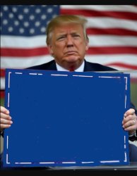 Pres. Trump holding a placard Meme Template