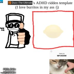 Ducc-The-Ultimate's ADHD ridden template Meme Template