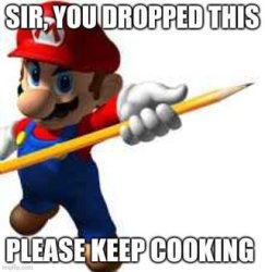 Sir, you dropped this please keep cooking Meme Template