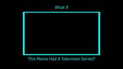 What if this movie had a TV series Meme Template