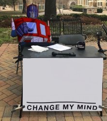 Optimus Prime Change my mind Meme Template