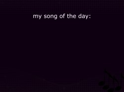 my song of the day Meme Template