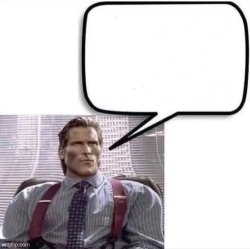 Gigachad Patrick Bateman Quote Meme Template