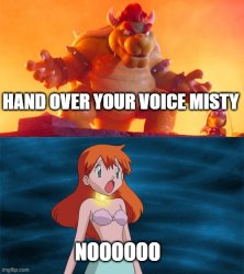 bowser steels misty's voice Meme Template