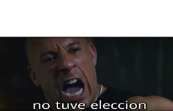 No tuve eleccion Meme Template