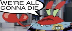 We're all gonna die Meme Template