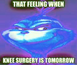 I deep fried the knee surgery Meme Template