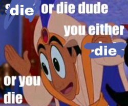 Die or die dude Meme Template