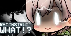 RECONSTRUCT WHAT!? Meme Template