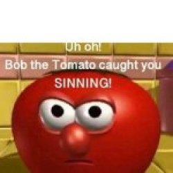 Uh Oh Bob The Tomato Caught You Sinning Meme Template