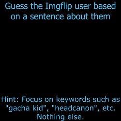 Guess the Imgflip user based on a sentence about them(Dark Mode) Meme Template