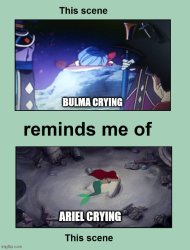 bulma crying remind me of ariel crying Meme Template