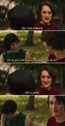 Fleabag I met someone Meme Template