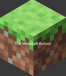 The Minecraft Kahoot Meme Meme Template