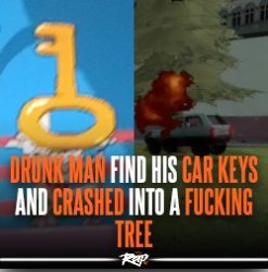 Drunk man finds car keys and crashes into tree Meme Template